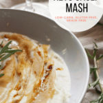 •Keto Cauliflower Mash with Roasted Garlic and Fresh Rosemary